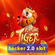 hacker 2.0 slot